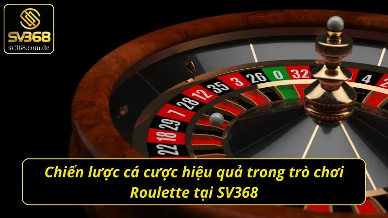 Chiến lược cá cược hiệu quả Roulette SV368
